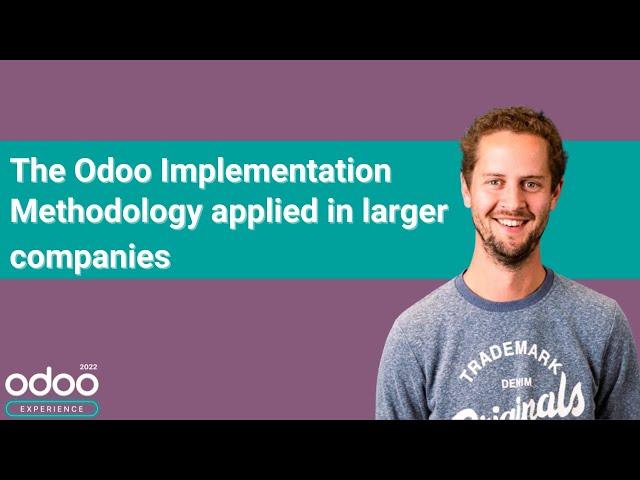 The Odoo Implementation Methodology applied in larger companies