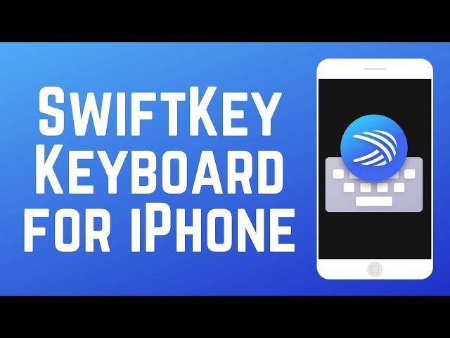 How to Get Microsoft SwiftKey Keyboard on iPhone