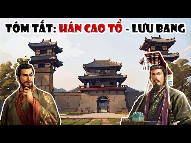 Hán Cao Tổ - Lưu Bang | Tóm tắt lịch sử Trung Quốc