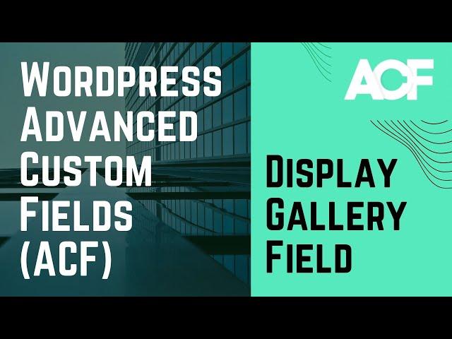 Gallery Field - WordPress Advanced Custom Fields - Display Gallery Field | ACF Gallery Field 2022