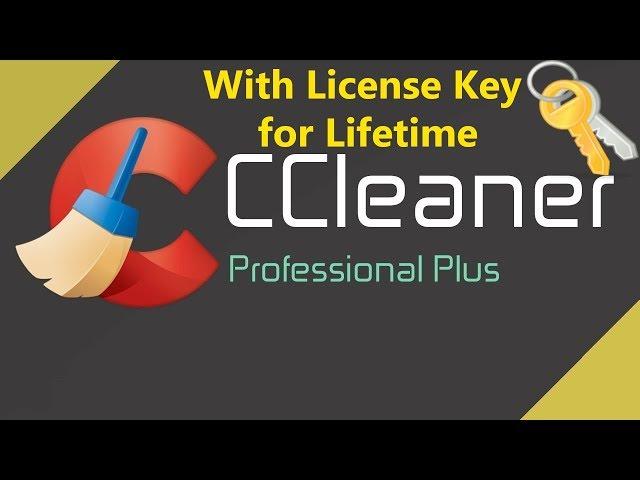 CCleaner Professional with license key for lifetime 2018 (works 100%)