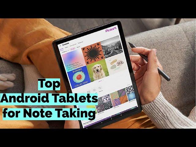 Top Android Tablets for Note Taking in 2024