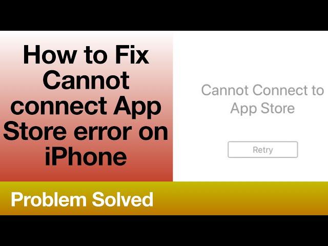 How to fix cannot connect Apps store error on iPhone