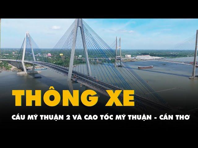 Cầu Mỹ Thuận 2 và cao tốc Mỹ Thuận - Cần Thơ thông xe, rút ngắn thời gian về miền Tây