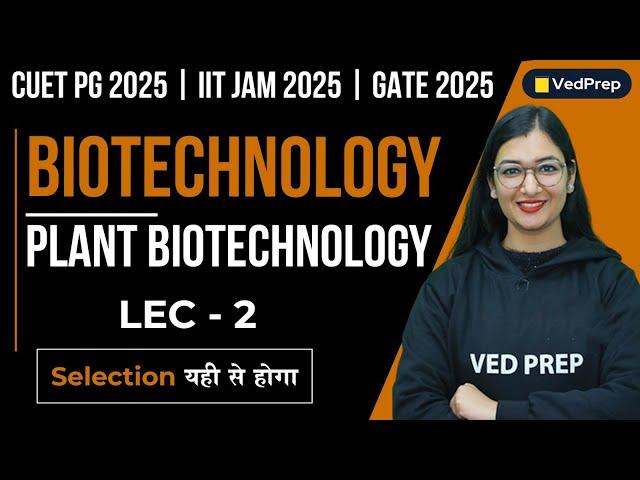 Biotechnology | CUET PG | IIT JAM | GATE | CSIR NET | Lec-2 | VedPrep Biology Academy