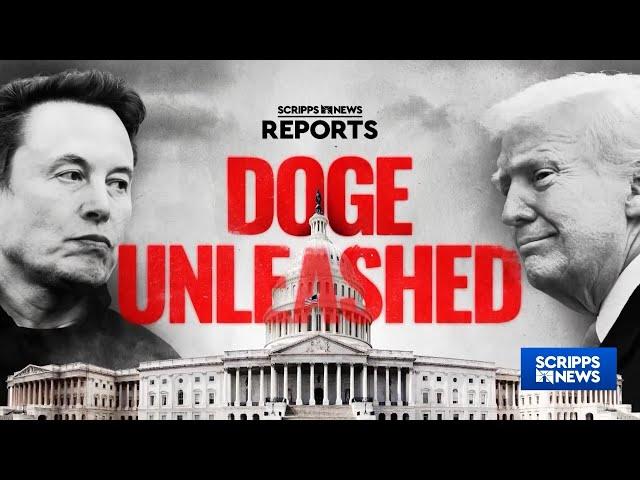 Scripps News Reports:  DOGE Unleashed