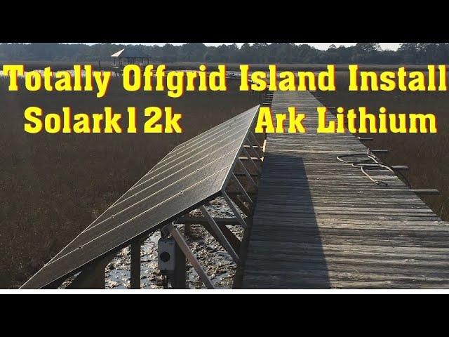 Off grid Solar Island :Solark12k and Ark Lithium