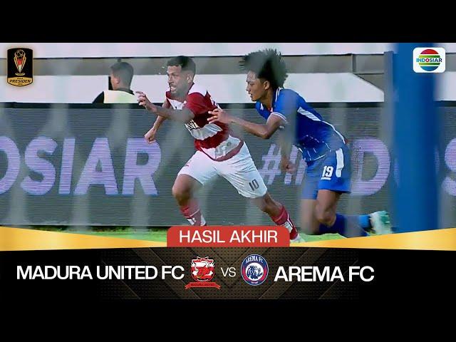 Hasil Akhir Pertandingan - Madura United FC vs Arema FC | Piala Presiden 2024