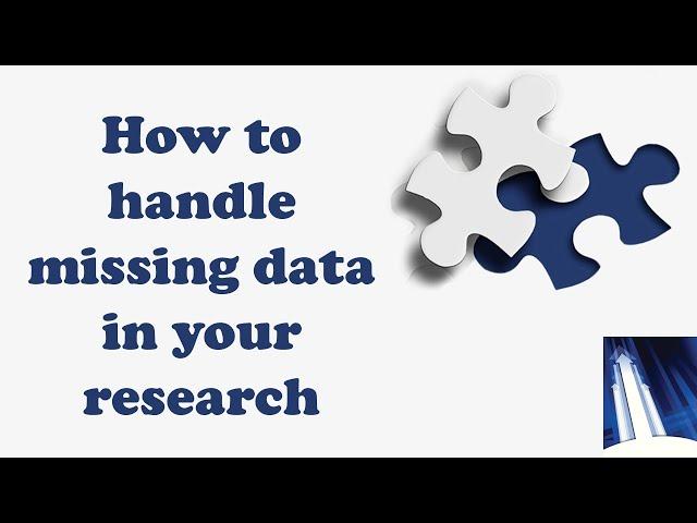 How to Handle Missing Data in your Research