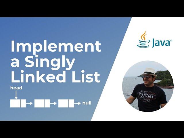 How to Implement a Singly Linked List in Java | Data Structures and Algorithms