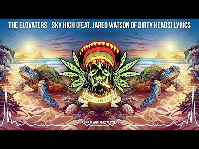 The Elovaters - Sky High (Feat. Jared Watson of Dirty Heads)  Lyric Video / New Cali Reggae 2024