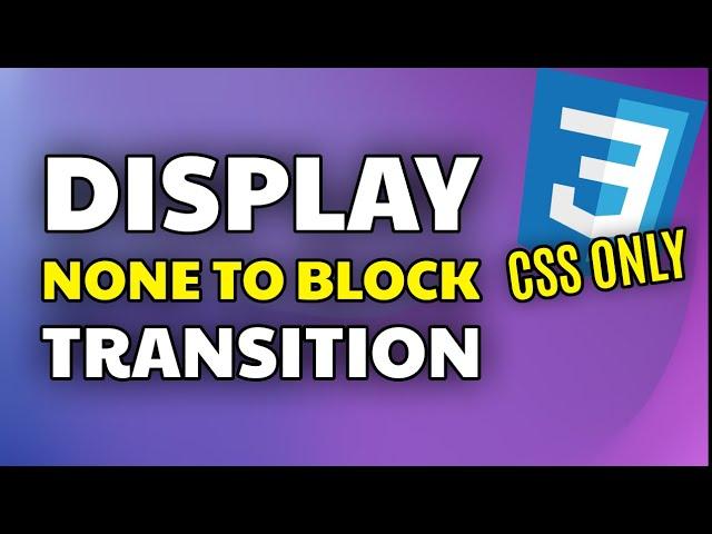 Display None to Block Transition | CSS Only