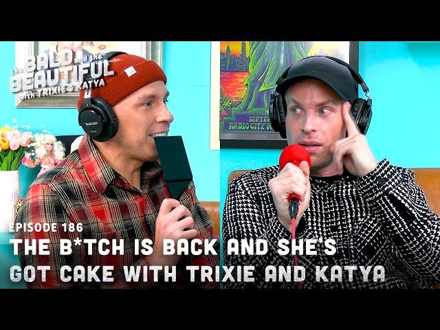 The B*tch is Back and She's Got Cake with Trixie and Katya | The Bald and the Beautiful Podcast