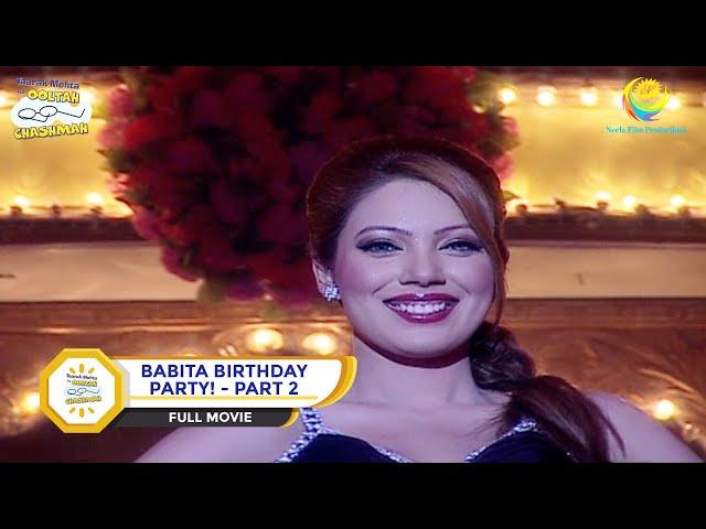 BABITA KI BIRTHDAY PARTY! I PART 2 I FULL MOVIE I Taarak Mehta Ka Ooltah Chashmah |  तारक मेहता