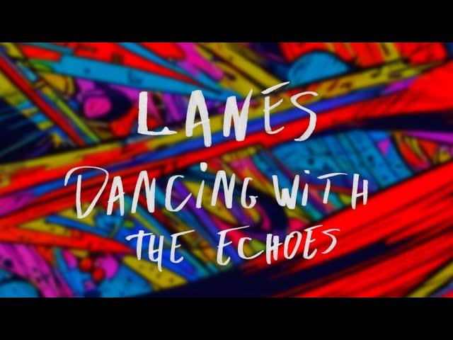 Lanes - Dancing with the Echoes (Music Video)