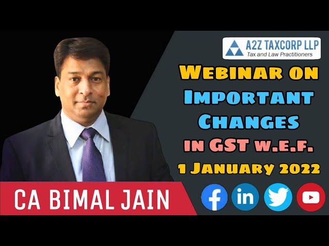 Webinar on Important Changes in GST w.e.f. 1 January 2022 || CA Bimal Jain