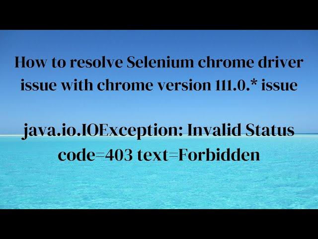 Selenium chrome browser 111.0.* issue Invalid Status code=403 text=Forbidden