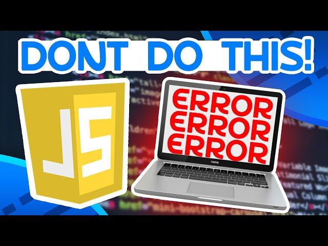 5 JavaScript Mistakes You Need To Stop Making