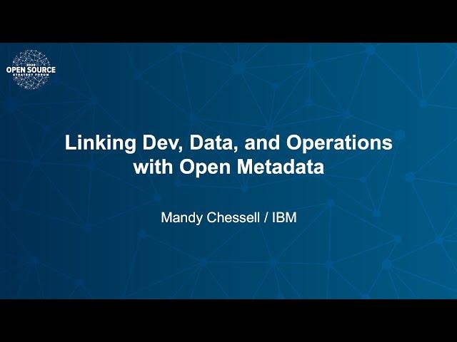 Linking Dev, Data and Operations with Open Metadata - Mandy Chessell, IBM