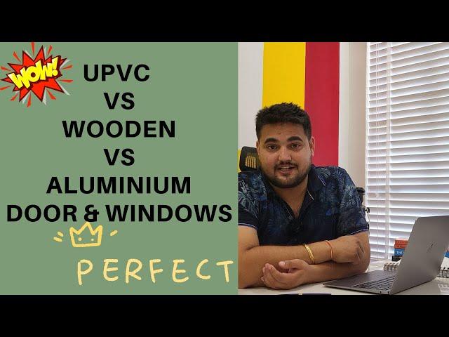 UPVC vs Wooden vs Aluminium door. What is the cost of wooden, aluminum, upvc window. Door frame wood
