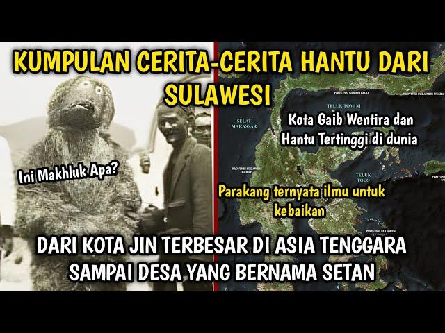 KUMPULAN CERITA CERITA HANTU DARI SULAWESI (Wentira, Doddo, Kampung Setan, Parakang, Poppo, Dll)