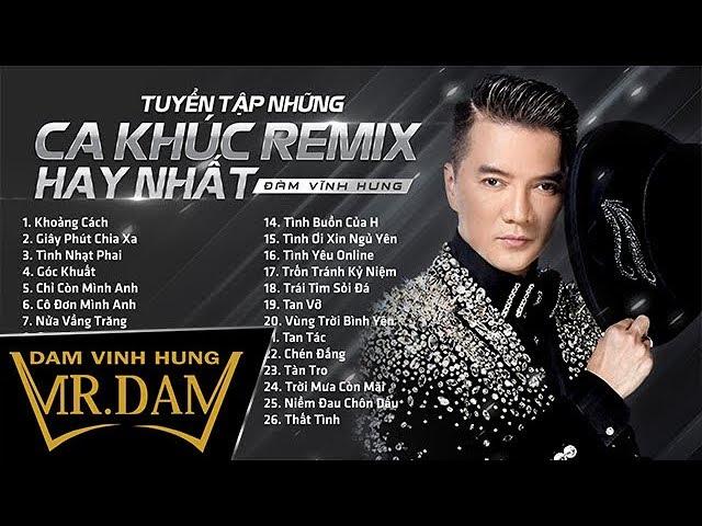 Tuyển Tập Những Ca Khúc Remix Hay Nhất | Đàm Vĩnh Hưng