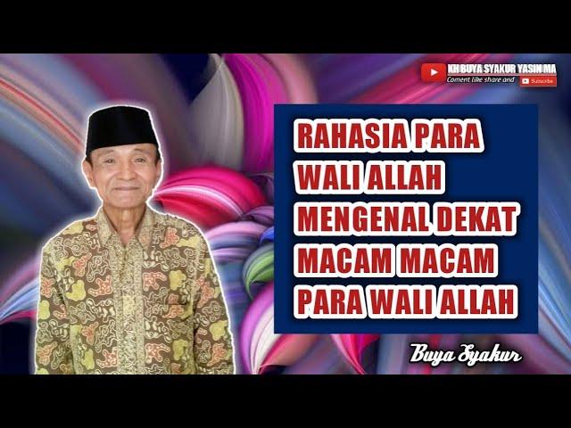 Siapa Wali Qutub itu ? Mengenal macam macam para WaliAllah || Buya Syakur Yasin Ma