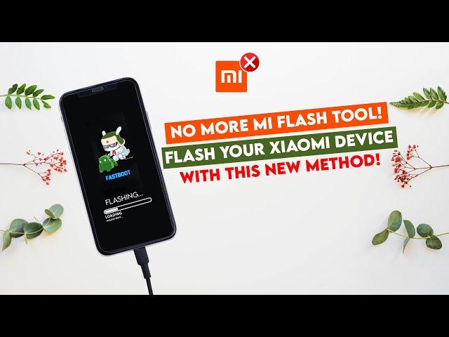 No More Mi Flash Tool : Flash Any Xiaomi Phone Without MI Flash Tool Step-By-Step Guide!