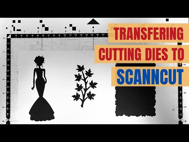 Transfering Cutting Dies to ScanNCut