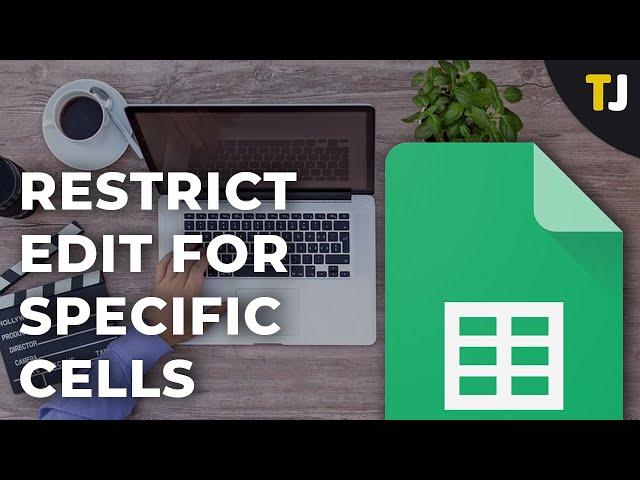 How To Restrict Editing for Specific Cells in Google Sheets