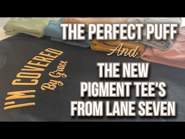 The New Heavy Pigment Tee's Perfect for Siser Puff HTV (Lane Seven Wholesale Blanks)