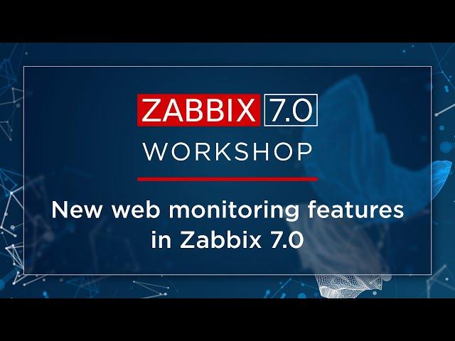 Zabbix workshops: New web monitoring features in Zabbix 7.0