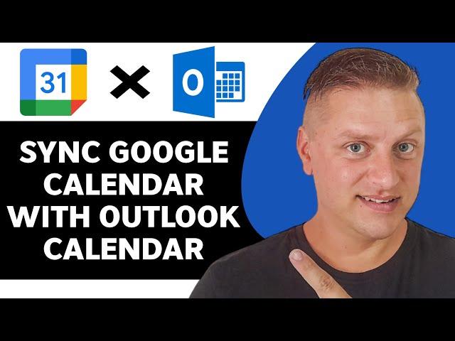 How to Sync Google Calendar to Outlook Calendar | Full 2024 Tutorial