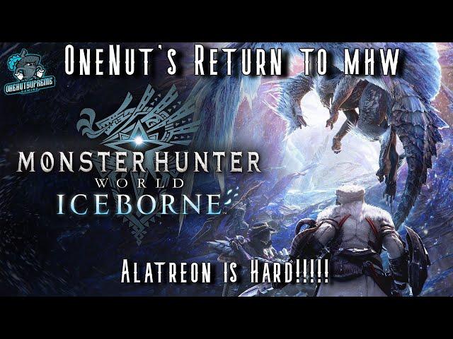 OneNut Returns To Monster Hunter World - Alatreon Is SO Hard!!!