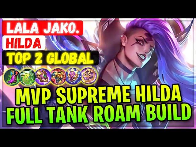 Supreme Hilda Roaming MVP Full Tank Build [ Top Global Hilda ] Lala Jako. - Mobile Legends Gameplay