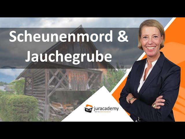 Falltraining Strafrecht - Scheunenmord und Jauchegrube ► juracademy.de