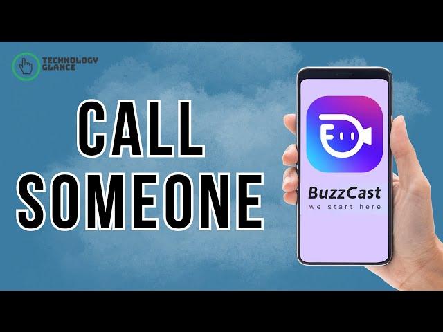 How to Call Someone on BuzzCast? | Technology Glance