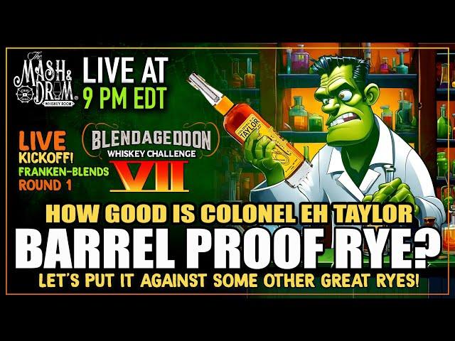 How Good is EH Taylor Barrel Proof Rye? Blind Tasting! PLUS Blendageddon VII LIVE Kickoff!