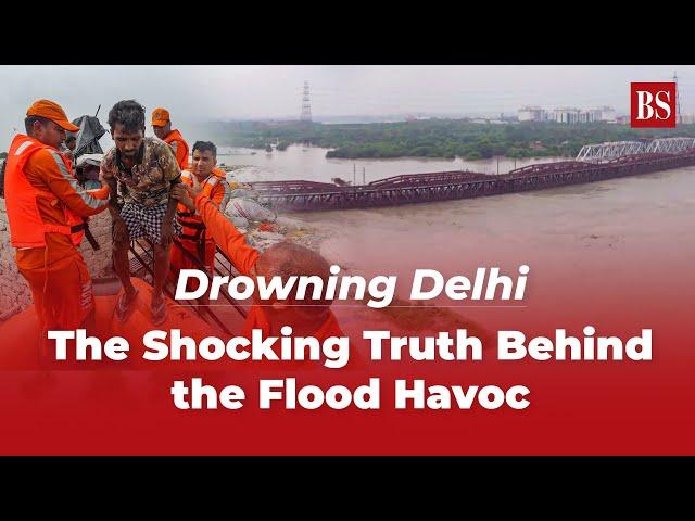 Drowning Delhi: The shocking truth behind the flood havoc | Delhi Flood Live