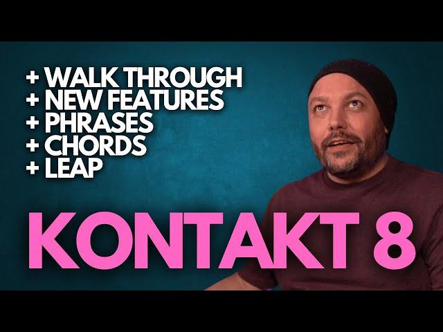 KONTAKT 8 | New Features and How To Use Them | TIME STAMPS INCLUDED | Native Instruments