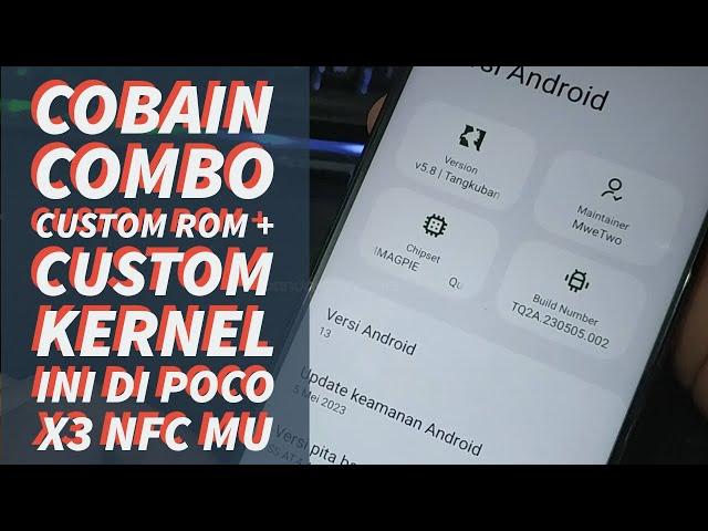 Custom rom + Custom Kernel Paling Gokil di Poco X3 NFC