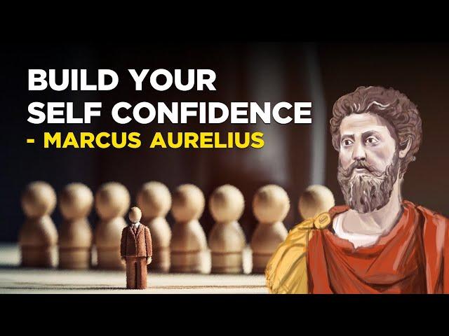 How To Build Your Self Confidence - Marcus Aurelius (Stoicism)