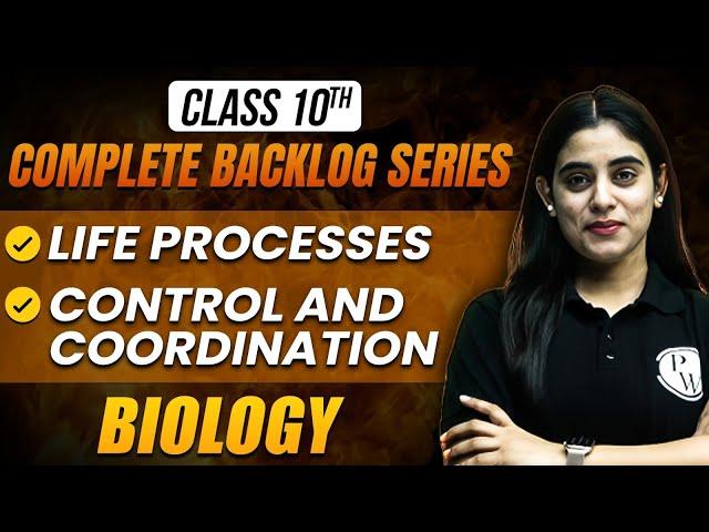 Class 10 Biology: Life Process & Control and Coordination | Backlog Series