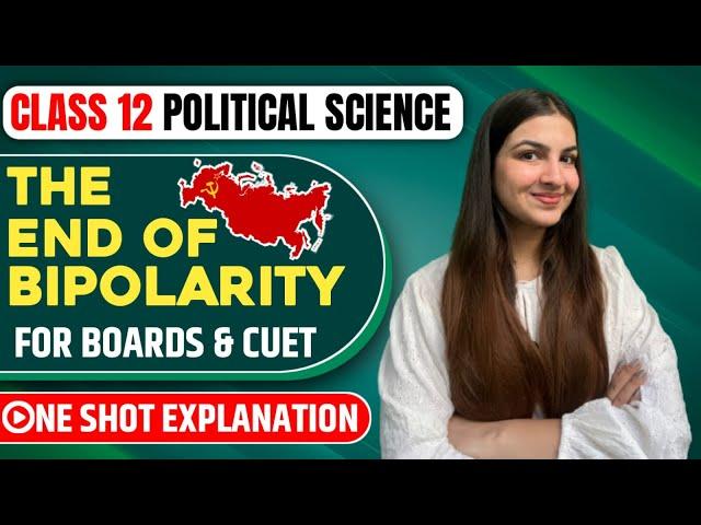 Class 12 Political Science The End of Bipolarity | One shot explanation | For CBSE Boards & CUET