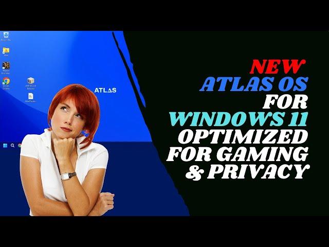 New Atlas OS for Windows 11 - Optimized for Gaming and Privacy