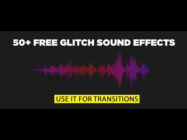 50+ FREE Glitch Sound Effects For Video Transitions | Royalty Free | No Copyright