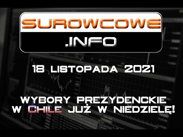 Surowcowe.info 18 listopada 2021 – wybory prezydenckie w Chile już w niedzielę!