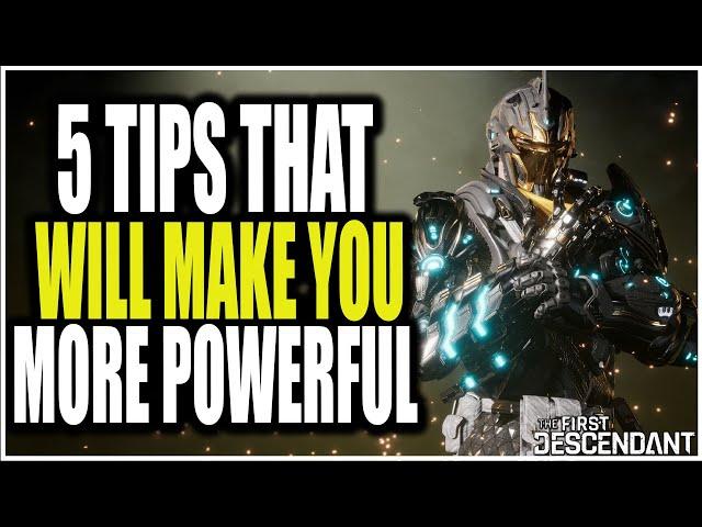 5 TIPS TO MAKE YOU POWERFUL in the First Descendant! (END GAME TIPS & TRICKS)