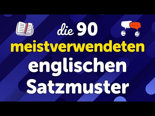 Beherrschung der 90 meistverwendeten englischen Satzmuster: Sprachgebrauch und deutsche Übersetzung