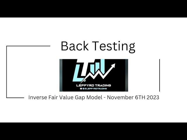 November 6TH 2023 Back Testing of  @Leppyrd IFVG Scalping Model - Final